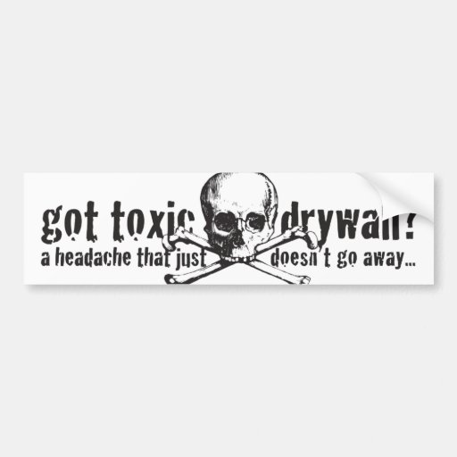 Got Toxic Drywall? Bumper Sticker