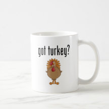 Got Turkey? Mug