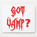 Got Vamp? mousepads