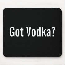 Got Vodka? Mousepad