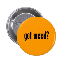 got weed? pin