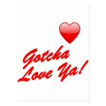 Gotcha Love Ya! Postcards