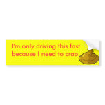Gotta Crap Bumper Sticker