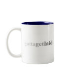 Gotta - "Gotta Get Laid" Coffee Mug