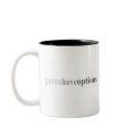 Gotta - "Gotta Have Options" mugs