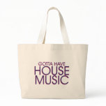 Gotta Have House Music Tote Bag