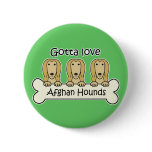 Gotta Love Afghan Hounds buttons