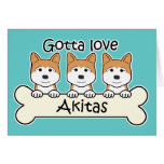 Gotta Love Akitas Card