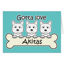 Gotta Love Akitas