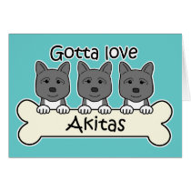 Gotta Love Akitas