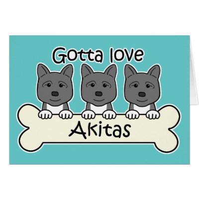 Gotta Love Akitas Greeting Cards by dogcartoons