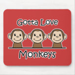 Gotta Love Monkeys mousepads