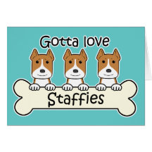 Gotta Love Staffies Greeting Card
