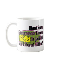 Government Cheese and Liberal Whine Mugs