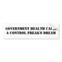 Government Health Care:A Control Freak's Dream bumper stickers