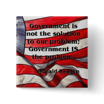 Government is not the solution - Reagan Quote Pinback Button