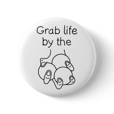 Grab Life By The Juggling Balls Buttons