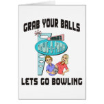 Grab Your Balls Lets Go Bowling Card