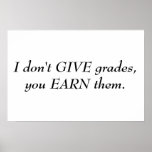 Grades are Earned Poster posters