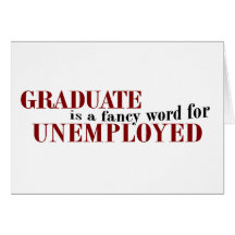Graduate Fancy For Unemployed Greeting Card