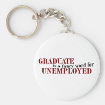 Graduate Fancy For Unemployed Keychain
