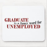 Graduate Fancy For Unemployed Mouse Mat