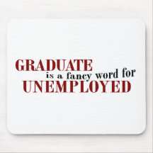 Graduate Fancy For Unemployed Mouse Pads