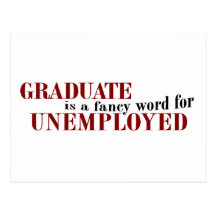 Graduate Fancy For Unemployed Postcard