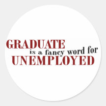 Graduate Fancy For Unemployed Sticker