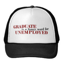 Graduate Fancy For Unemployed Trucker Hats