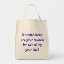 Grandchildren are your reward for not killing y... tote bags