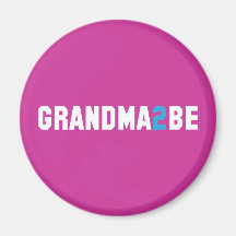 Grandma2Be - Grandma To Be Fridge Magnet