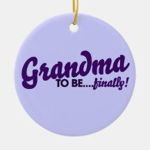 Grandma to be Finally Christmas Ornament