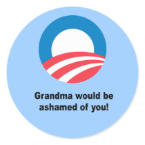 Grandma would be ashamed ofyou