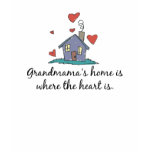 Grandmama's Home is Where the Heart is t-shirts