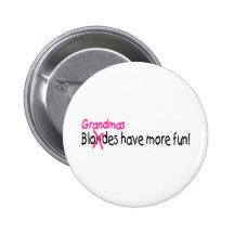 Grandmas Have More Fun Pinback Button