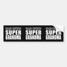 Grandmother Grandmas Board Certified Super Grandma Bumper Stickers