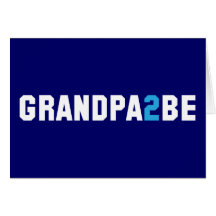 Grandpa2Be - Grandpa To Be Greeting Card