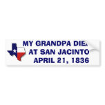 GRANDPA DIED  AT SAN JACINTO - 1836 BUMPER STICKER