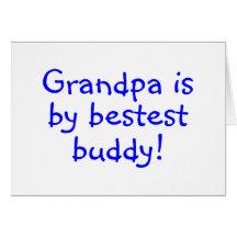 Grandpa Is My Bestest Buddy Greeting Cards