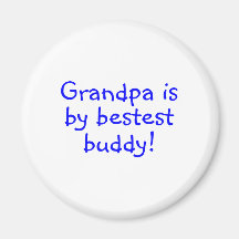 Grandpa Is My Bestest Buddy Magnet