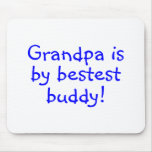 Grandpa Is My Bestest Buddy Mousepad