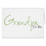 Grandpa To Be (Green Script) Greeting Cards