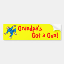 Grandpa's Got a Gun! Bumper Stickers