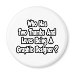 Graphic Designer Joke...Two Thumbs magnets