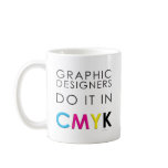 Graphic Designers do it in CMYK mugs