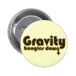Gravity Boogies Down Pinback Button