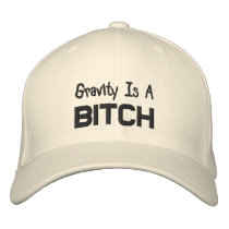 Gravity is a Bitch Rock Climber Climbing Hat Cap