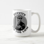 Gravity Its The Law Coffee Mugs