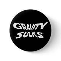 Gravity Sucks Pinback Button